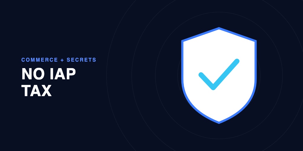 Commerce And Secrets Without An IAP Tax